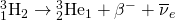 Rendered by QuickLaTeX.com {}_{1}^{3}{\text{H}}_{2}\to {}_{2}^{3}{\text{He}}_{1}+{\beta }^{-}+{\overline{\nu }}_{e}