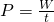 Rendered by QuickLaTeX.com P=\frac{W}{t}
