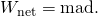 Rendered by QuickLaTeX.com {W}_{\text{net}}=\text{mad.}