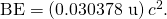 Rendered by QuickLaTeX.com \text{BE}=\left(0\text{.}\text{030378 u}\right){c}^{2}\text{.}