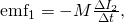 Rendered by QuickLaTeX.com {\text{emf}}_{1}=-M\frac{\Delta {I}_{2}}{\Delta t}\text{,}