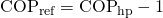 Rendered by QuickLaTeX.com {\text{COP}}_{\text{ref}}={\text{COP}}_{\text{hp}}-1
