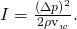 Rendered by QuickLaTeX.com I=\frac{{\left(\Delta p\right)}^{2}}{2{\mathrm{\rho v}}_{w}}.