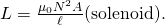 Rendered by QuickLaTeX.com L=\frac{{\mu }_{0}{N}^{2}A}{\ell }\text{(solenoid).}