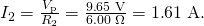 Rendered by QuickLaTeX.com {I}_{2}=\frac{{V}_{\text{p}}}{{R}_{2}}=\frac{9\text{.}\text{65 V}}{6\text{.}\text{00}\phantom{\rule{0.25em}{0ex}}\Omega }=1\text{.}\text{61}\phantom{\rule{0.25em}{0ex}}\text{A}.