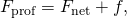 Rendered by QuickLaTeX.com {F}_{\text{prof}}={F}_{\text{net}}+f,