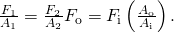 Rendered by QuickLaTeX.com \frac{{F}_{1}}{{A}_{1}}=\frac{{F}_{2}}{{A}_{2}}⇒{F}_{\text{o}}={F}_{\text{i}}\left(\frac{{A}_{\text{o}}}{{A}_{\text{i}}}\right)\text{.}