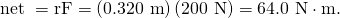 Rendered by QuickLaTeX.com \text{net τ}=\text{rF}=\left(\text{0.320 m}\right)\left(\text{200 N}\right)=\text{64.0 N}\cdot \text{m}.