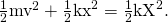 Rendered by QuickLaTeX.com \frac{1}{2}{\text{mv}}^{2}+\frac{1}{2}{\text{kx}}^{2}=\frac{1}{2}{\text{kX}}^{2}.
