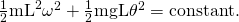 Rendered by QuickLaTeX.com \frac{1}{2}{\text{mL}}^{2}{\omega }^{2}+\frac{1}{2}\text{mgL}{\theta }^{2}=\text{constant.}