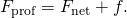 Rendered by QuickLaTeX.com {F}_{\text{prof}}={F}_{\text{net}}+f.