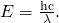 Rendered by QuickLaTeX.com E=\frac{\text{hc}}{\lambda }.