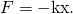 Rendered by QuickLaTeX.com F=-\text{kx.}