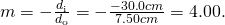 Rendered by QuickLaTeX.com m=-\frac{{d}_{\text{i}}}{{d}_{\text{o}}}=-\frac{-\text{30}\text{.}0 cm}{\text{7}\text{.}50 cm}=4\text{.}\text{00.}