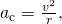 Rendered by QuickLaTeX.com {a}_{\text{c}}=\frac{{v}^{2}}{r}\text{,}