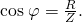 Rendered by QuickLaTeX.com \text{cos}\phantom{\rule{0.25em}{0ex}}\varphi =\frac{R}{Z}\text{.}
