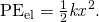 Rendered by QuickLaTeX.com {\text{PE}}_{\text{el}}=\frac{1}{2}{\mathit{kx}}^{2}.