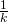 Rendered by QuickLaTeX.com \frac{1}{k}