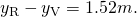 Rendered by QuickLaTeX.com {y}_{\text{R}}-{y}_{\text{V}}=1.52 m.