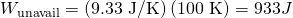 Rendered by QuickLaTeX.com {W}_{\text{unavail}}=\left(9\text{.}\text{33 J/K}\right)\left(\text{100 K}\right)=933 J