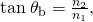 Rendered by QuickLaTeX.com \text{tan}\phantom{\rule{0.25em}{0ex}}{\theta }_{\text{b}}=\frac{{n}_{2}}{{n}_{1}}\text{,}