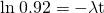 Rendered by QuickLaTeX.com \text{ln}\phantom{\rule{0.25em}{0ex}}0\text{.}\text{92}=\mathrm{-\lambda t}