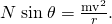 Rendered by QuickLaTeX.com N\phantom{\rule{0.25em}{0ex}}\text{sin}\phantom{\rule{0.25em}{0ex}}\theta =\frac{{\mathrm{mv}}^{2}}{r}\text{.}
