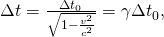Rendered by QuickLaTeX.com \Delta t=\frac{\Delta {t}_{0}}{\sqrt{1-\frac{{v}^{2}}{{c}^{2}}}}={\gamma \Delta t}_{0},