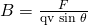 Rendered by QuickLaTeX.com B=\frac{F}{\text{qv}\phantom{\rule{0.25em}{0ex}}\text{sin}\phantom{\rule{0.25em}{0ex}}\theta }