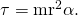 Rendered by QuickLaTeX.com \tau ={\text{mr}}^{2}\mathrm{\alpha .}