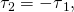 Rendered by QuickLaTeX.com {\tau }_{2}={-\tau }_{1},