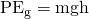 Rendered by QuickLaTeX.com \text{Δ}{\text{PE}}_{\text{g}}=\text{mgh}