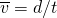 Rendered by QuickLaTeX.com \overline{v}=d/t