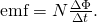 Rendered by QuickLaTeX.com \text{emf}=N\frac{\Delta \Phi }{\Delta t}\text{.}