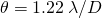 Rendered by QuickLaTeX.com \theta =1\text{.}\text{22}\phantom{\rule{0.25em}{0ex}}\lambda /D