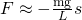 Rendered by QuickLaTeX.com F\approx -\frac{\text{mg}}{L}s