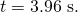 Rendered by QuickLaTeX.com t=3\text{.}\text{96 s}\text{.}