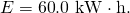 Rendered by QuickLaTeX.com E=\text{60}\text{.}\text{0 kW}\cdot \text{h.}