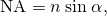 Rendered by QuickLaTeX.com \text{NA}=n\phantom{\rule{0.25em}{0ex}}\text{sin}\phantom{\rule{0.25em}{0ex}}\mathrm{\alpha ,}