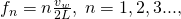 Rendered by QuickLaTeX.com {f}_{n}=n\frac{{v}_{w}}{2L},\phantom{\rule{0.25em}{0ex}}n=1, 2, 3\text{...,}