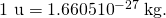 Rendered by QuickLaTeX.com \text{1 u}=1\text{.}\text{6605}×{\text{10}}^{-\text{27}}\phantom{\rule{0.25em}{0ex}}\text{kg.}