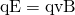 Rendered by QuickLaTeX.com \text{qE}=\text{qvB}