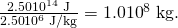 Rendered by QuickLaTeX.com \frac{2\text{.}\text{50}×{\text{10}}^{\text{14}}\phantom{\rule{0.25em}{0ex}}\text{J}}{2\text{.}\text{50}×{\text{10}}^{6}\phantom{\rule{0.25em}{0ex}}\text{J/kg}}=1\text{.}0×{\text{10}}^{8}\phantom{\rule{0.25em}{0ex}}\text{kg.}