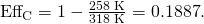 Rendered by QuickLaTeX.com {\text{Eff}}_{\text{C}}=1-\frac{\text{258 K}}{\text{318 K}}=0\text{.}\text{1887}\text{.}