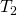 Rendered by QuickLaTeX.com {T}_{2}