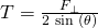 Rendered by QuickLaTeX.com T=\frac{{F}_{\perp }}{2\phantom{\rule{0.25em}{0ex}}\text{sin}\phantom{\rule{0.25em}{0ex}}\left(\theta \right)}
