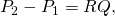 Rendered by QuickLaTeX.com {P}_{2}-{P}_{1}=RQ\text{,}