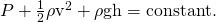 Rendered by QuickLaTeX.com P+\frac{1}{2}{\mathrm{\rho v}}^{2}+\rho \text{gh}=\text{constant}\text{.}