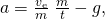 Rendered by QuickLaTeX.com a=\frac{{v}_{\text{e}}}{m}\phantom{\rule{0.25em}{0ex}}\frac{\text{Δ}m}{\text{Δ}t}-g,