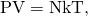 Rendered by QuickLaTeX.com \text{PV}=\text{NkT,}